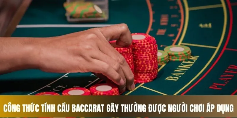 Công thức tính cầu Baccarat gãy thường được áp dụng